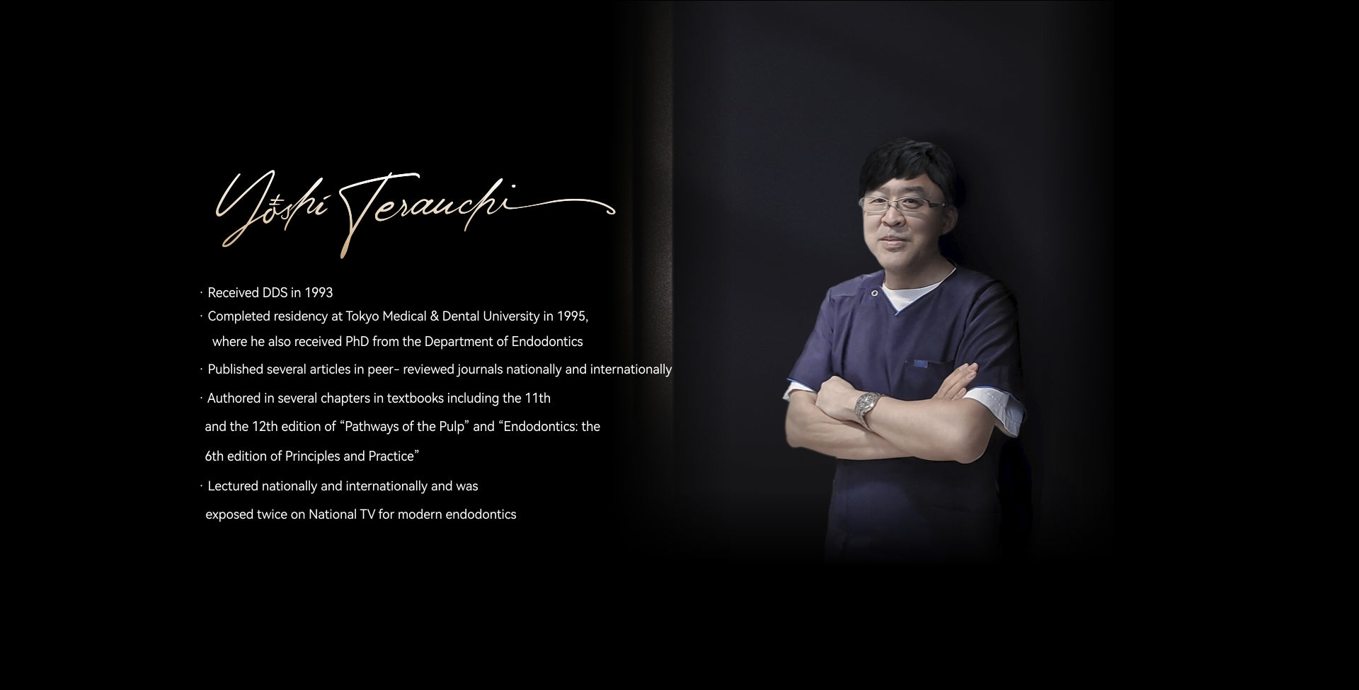 Dr. Yoshi Terauchi – world-renowned endodontic expert and root canal specialist, known for advanced endodontic treatment techniques. Author of key textbooks on endodontics, lecturer at international dental conferences, and innovator in modern root canal retreatment.